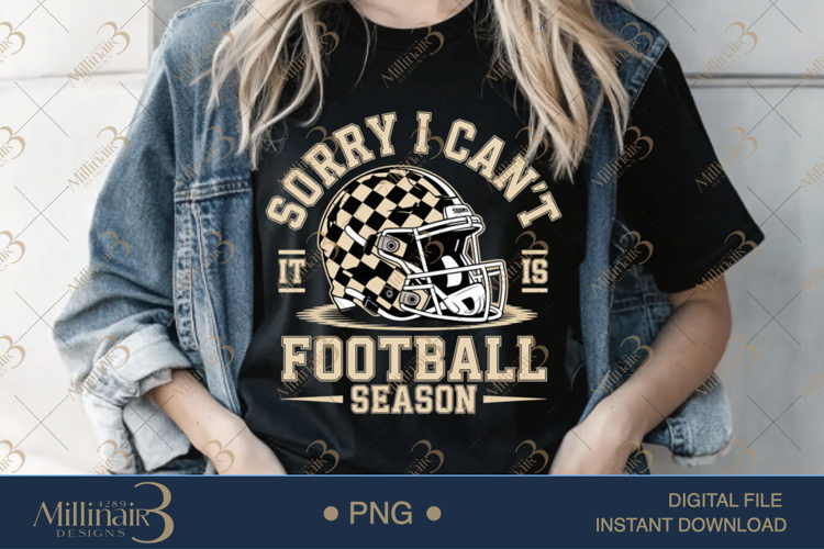 Sorry I Cant It Is Football Season PNG | Funny Game Day Cli