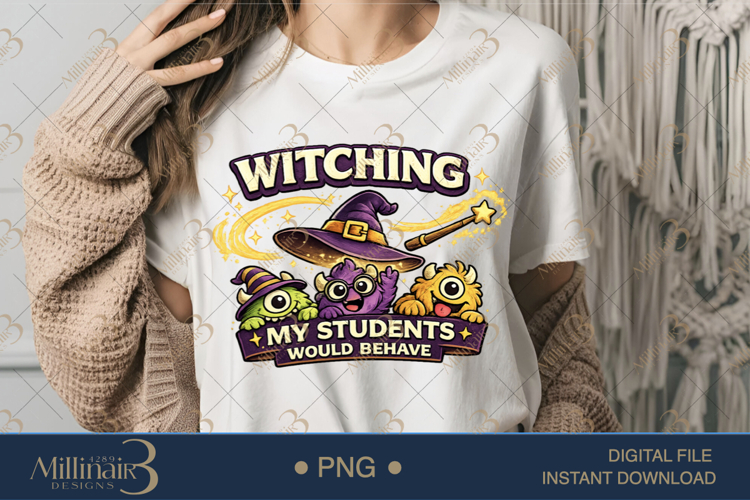 Witching My Students Would Behave PNG, Funny Halloween Teach