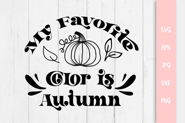 My Favorite Color Is Autumn SVG File