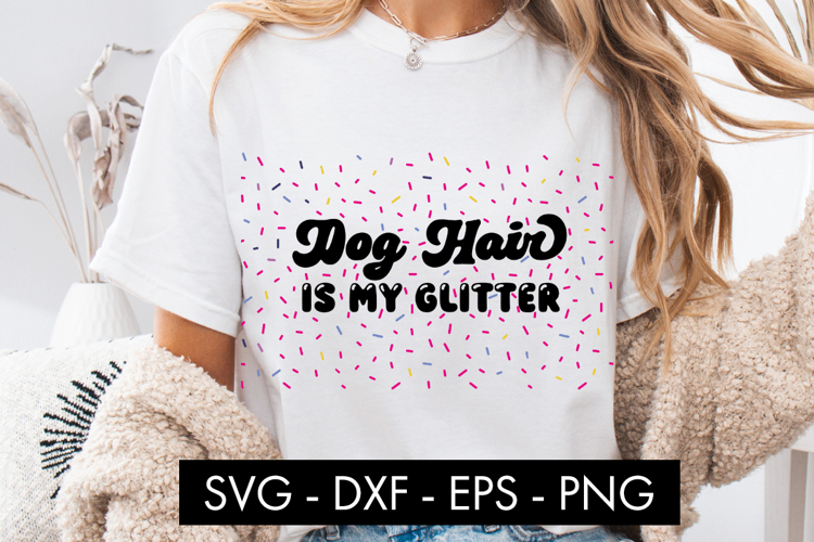 Dog Hair Is My Glitter SVG, Funny Dog Mom SVG