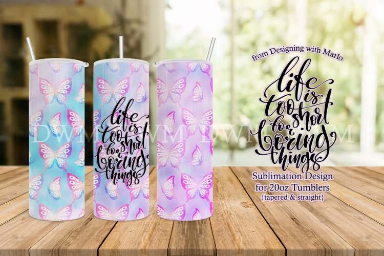 Life is Too Short for Boring Things - Tumbler Sublimation example image 1