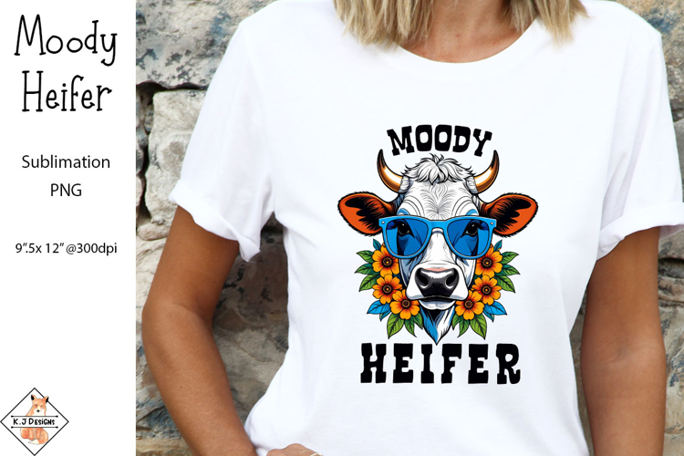 Moody Heifer Sublimation PNG | Funny Quotes