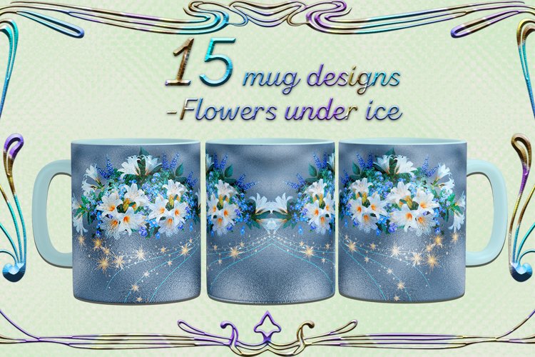Mugs with a pattern -Flowers under ice | 15 mug designs, JPG example image 1