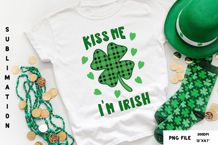 Kiss Me Im Irish Sublimation | St Patricks Day Design