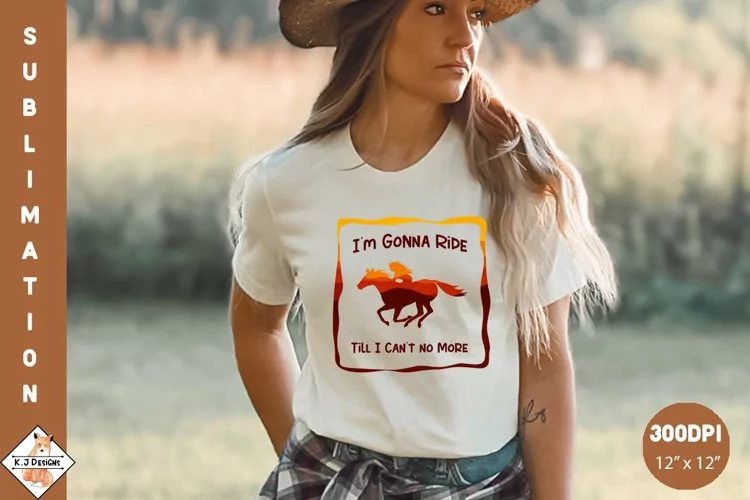 Gonna Ride Till I Can't No More | Horse Quote PNG