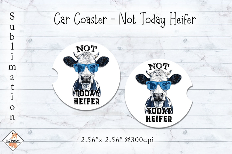 Not Today Heifer Cow Car Coasters | Sublimation Designs