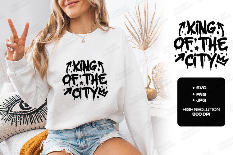 King Of The City SVG PNG JPG Urban Street Style Shirt Art