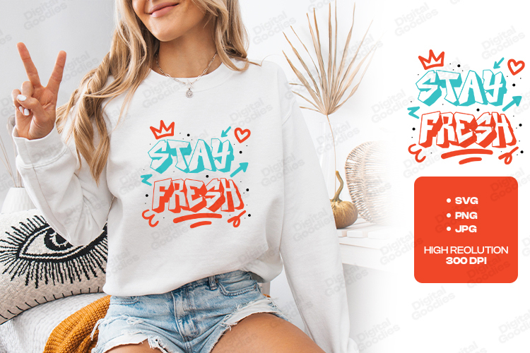 Stay Fresh Graffiti SVG PNG Urban Street Style Drip Letterin