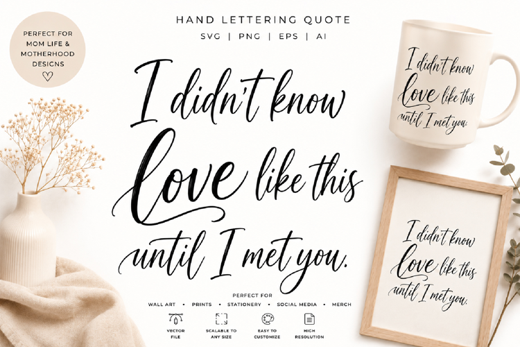 I Didn't Know Love Like This Until I Met You | SVG