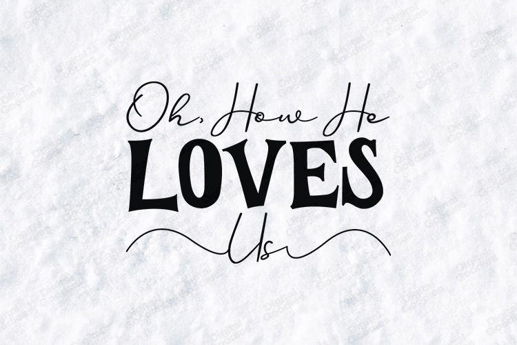 Oh How He Loves Us SVG Design Christian Bible Verse Design