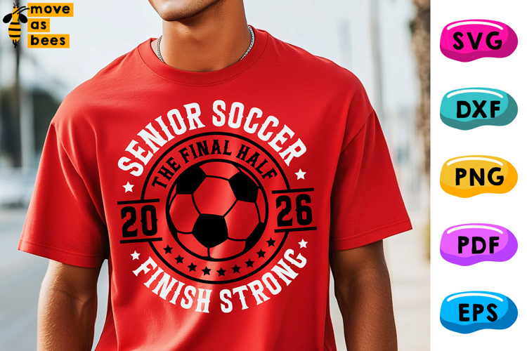 Soccer Senior 2026 Svg, Png, Finish Strong, The Final Half