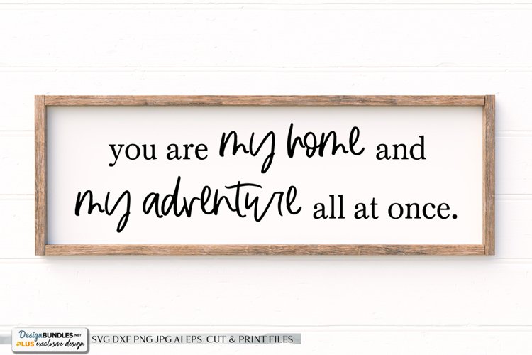 You Are My Home And My Adventure All At Once - Farmhouse SVG
