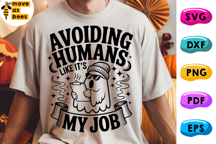 Avoiding Humans Like Its My Job Svg, Png, Ghost Halloween