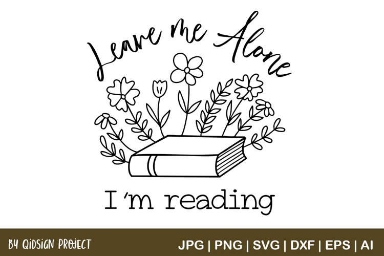 Leave Me Alone I’m Reading SVG Book Lover Quote