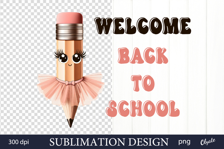 Welcome Back to School Sublimation. Funny Character Pencil