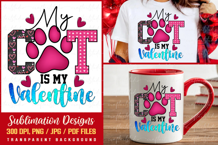 My cat is my Valentine PNG, Valentine Sublimation Designs