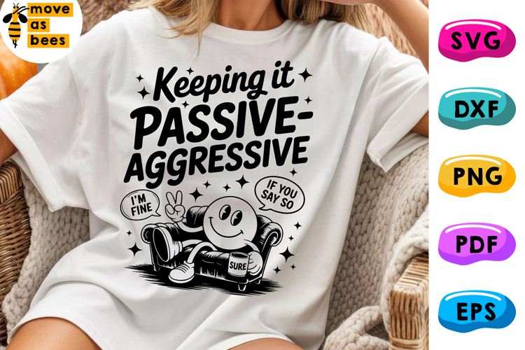 Keep It Passive Aggressive Svg, Png, Mental Health Shirt Svg