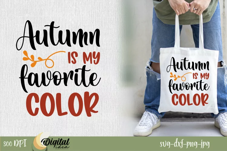 SVG Fall Design. Autumn Is My Favorite Color. Fall SVG.