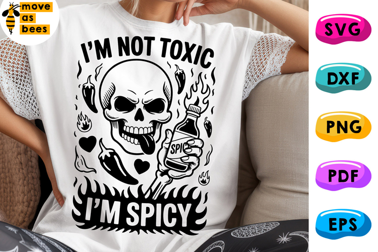 Im Not Toxic, Im Im Spicy Svg, Png, Skull, Mental Health