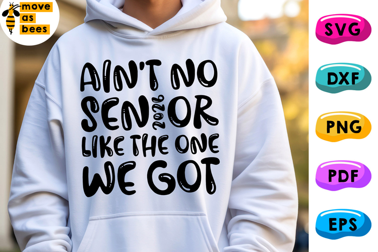 Aint No Senior Like The One We Got Svg, Png, Senior 2026