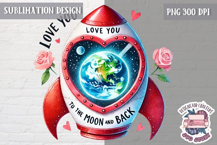 Valentine Quote Love You to The Moon Sublimation Design PNG