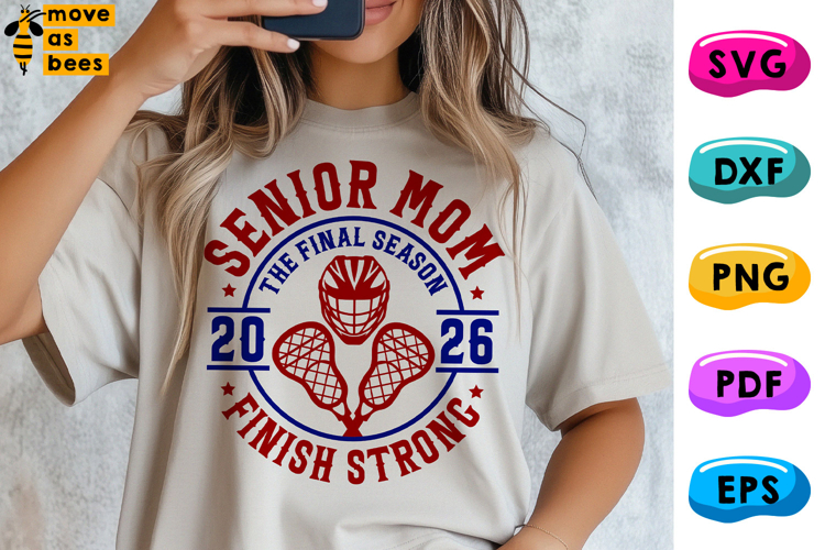 Lacrosse Senior 2026 Mom Svg, Png, Finish Strong, Mom Shirt