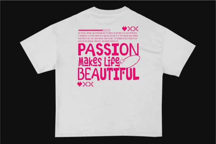 Passion Makes Life Beautiful Streetwear Typography T-shirt