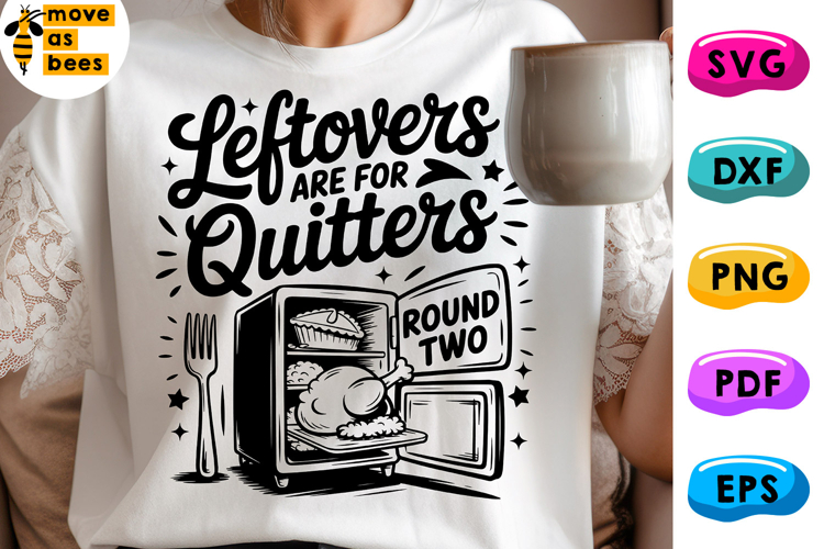 Leftovers Are For Quitters Round Two Svg, Png,Turkey Day Svg