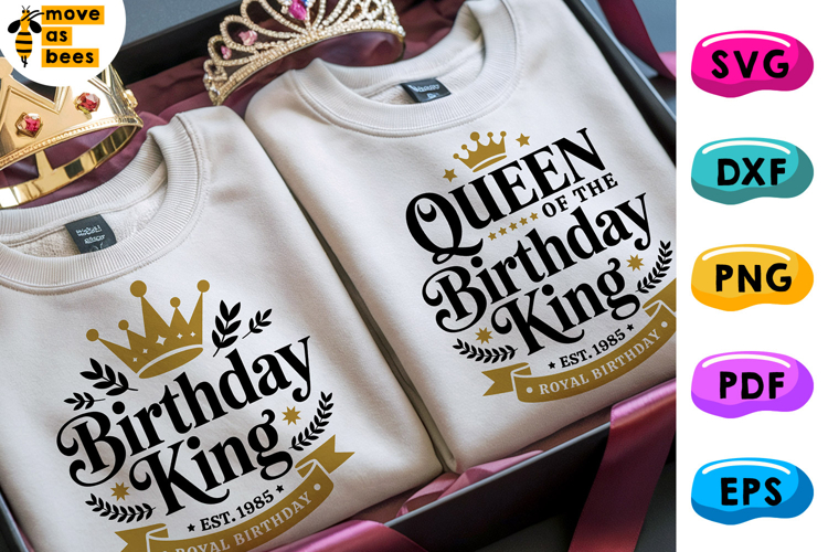 Birthday King SVG, PNG, Queen Of The Birthday Man, Royal
