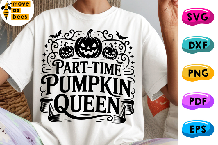 Part Time Pumpkin Queen Svg, Png,Girl, Woman Halloween Shirt