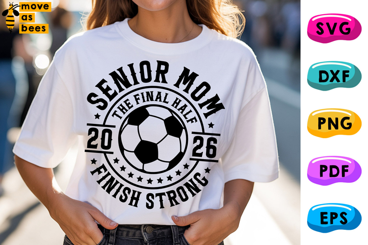 Soccer Senior Mom Svg, Png, Finish Strong, Class Of 2026 Svg