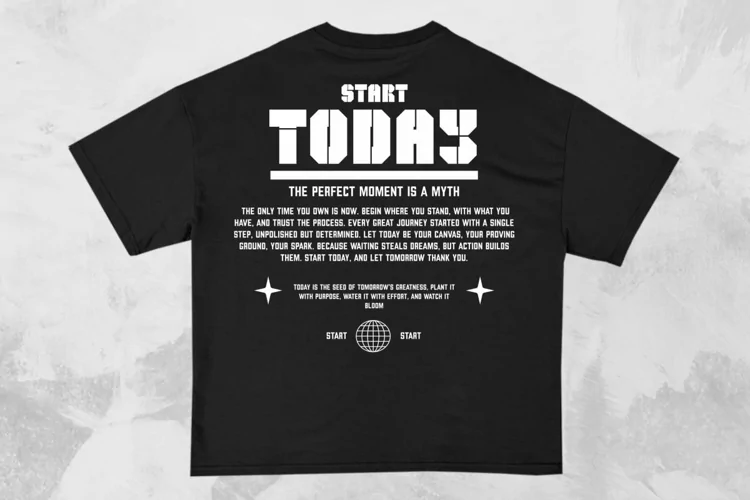 Start Today Streetwear Typography T-shirt Design
