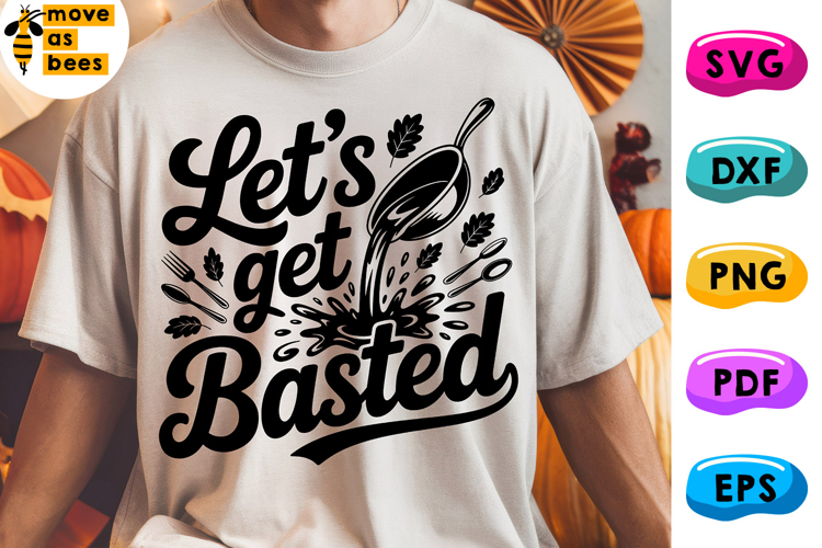 Lets Get Basted Svg, Png, Cooking Thanksgiving Shirt Svg