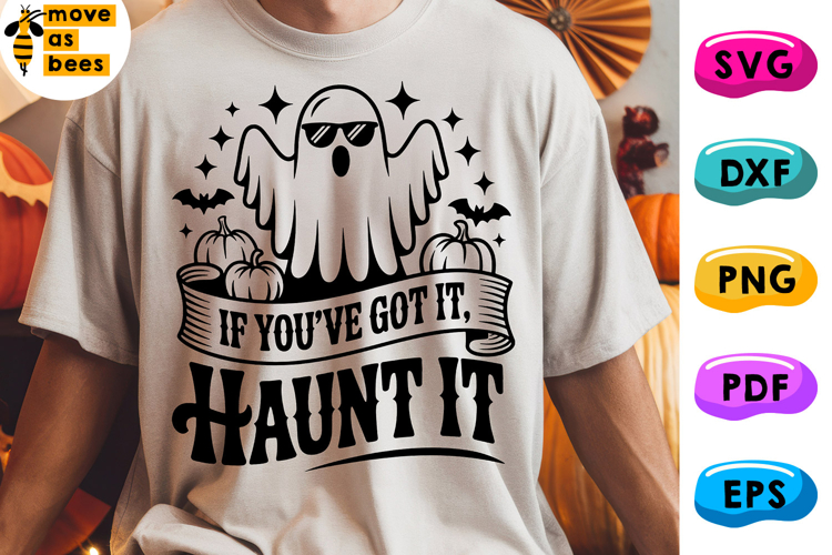 If Youve Got It Haunt It Svg, Png, Ghost, Halloween Shirt