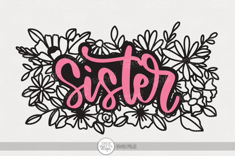 Sister SVG | Floral Cut File for DIY Gifts