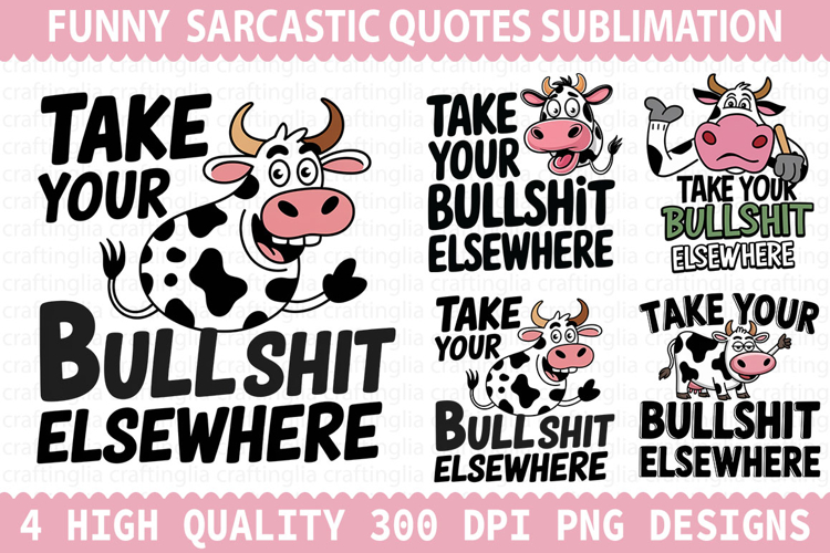 Funny Cow Sublimation - Sarcastic Quotes PNG Design