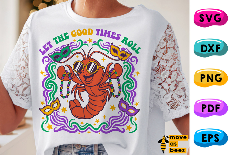 Let The Good Times Roll SVG, PNG, Crawfish, Mardi Gras Shirt