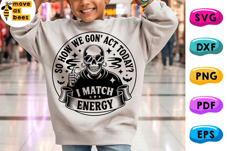 So How We Gon Act Today? I Match Energy Svg, Png, Skeleton