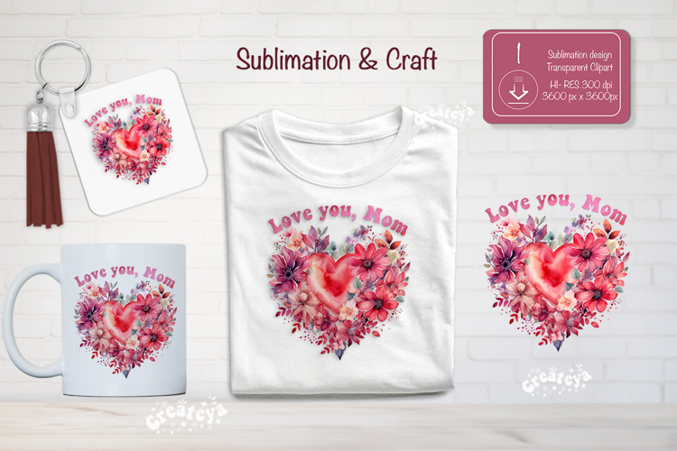 Mother’s Day Floral Heart PNG Clipart Sublimation love mom