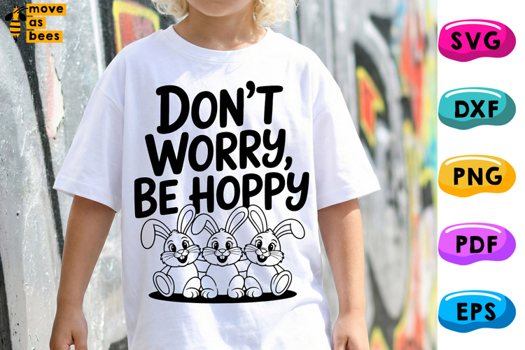 Dont Worry Be Hoppy Svg, Png, Bunnies, Easter Shirt Svg
