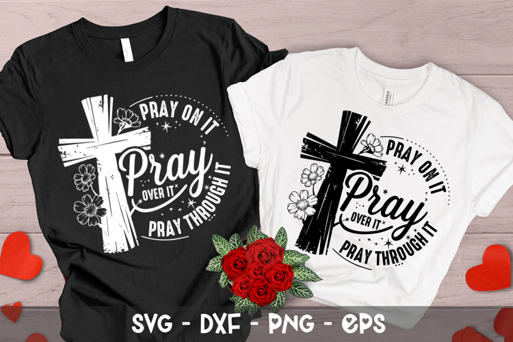 Pray on it Pray over it Pray - Christian SVG Design