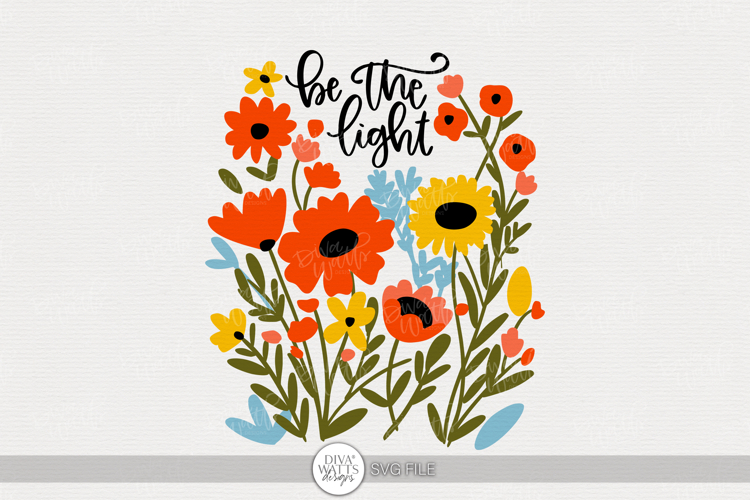 Be the Light SVG | Colorful Wildflower Inspirational Quote