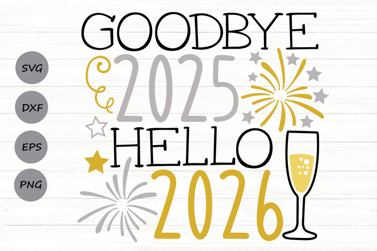 Goodbye 2025 Hello 2026 svg, New years Eve Svg, New Year Svg