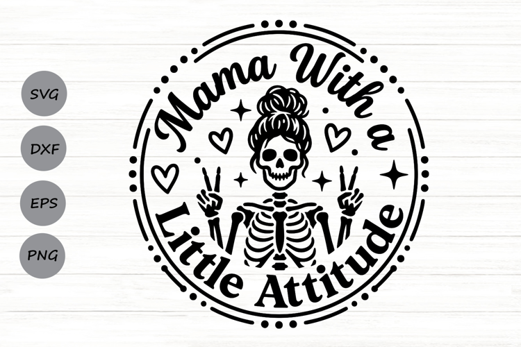Mama With A Little Attitude Svg, Mom life Svg, Tired Mom Svg
