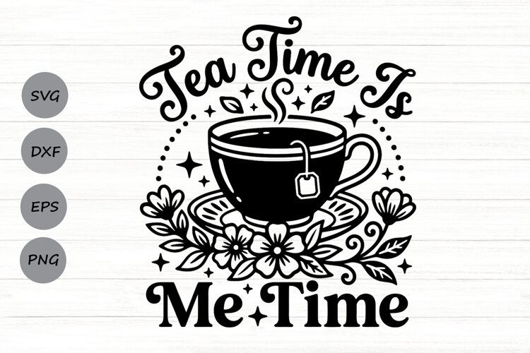 Tea Time Is Me Time Svg, Tea Lover Svg, Tea Time Svg. example image 1
