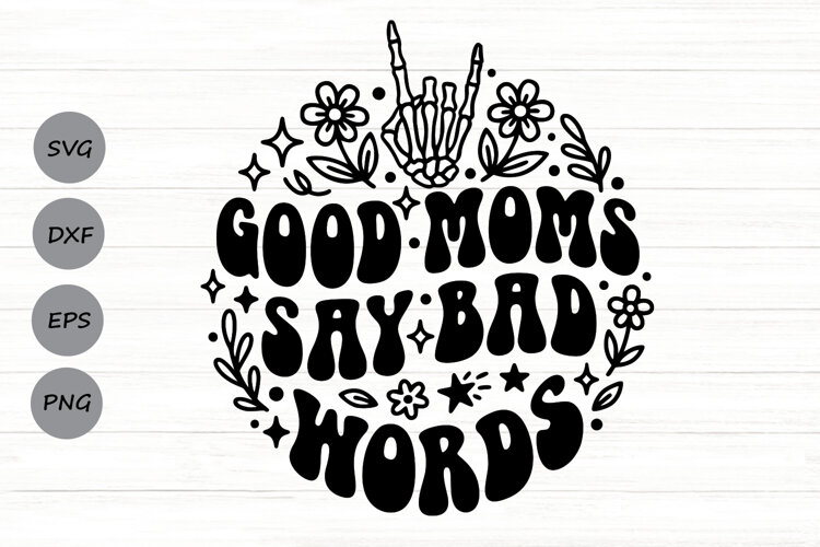 Good Moms Say Bad Words Svg, Mom life Svg, Tired Mom Svg. example image 1