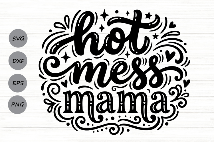 Hot Mess Mama Svg, Funny Mom life Svg, Tired Mom Svg.