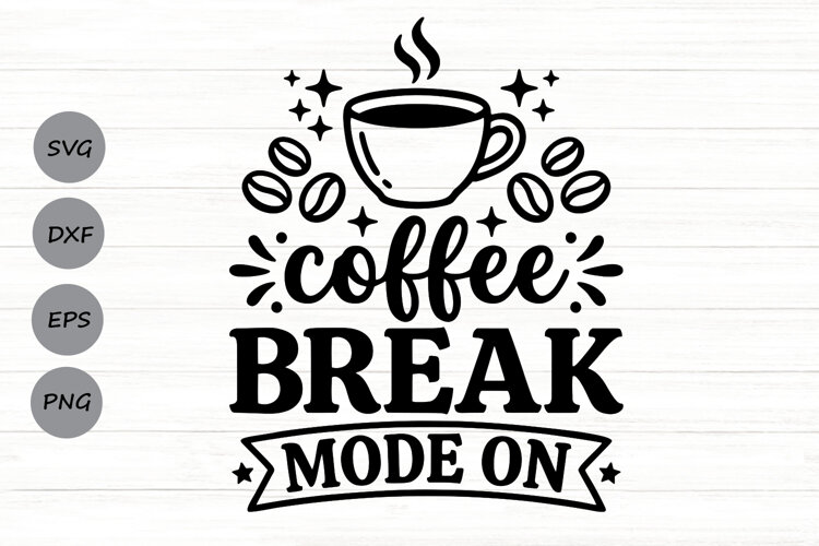 Coffee Break Mode On Svg, Coffee Lover Svg, Coffee Mom Svg. example image 1