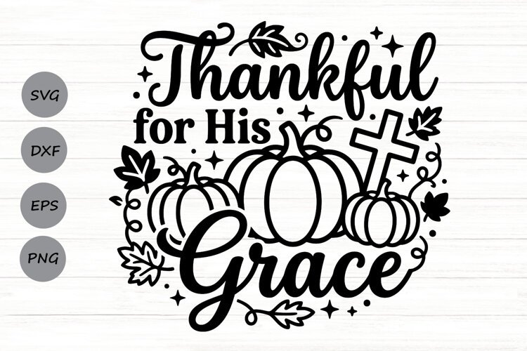 Thankful For His Grace Svg, Christian Thanksgiving Svg. example image 1