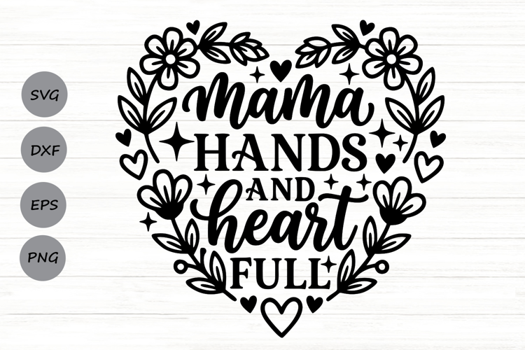 Mama Hands And Heart Full Svg, Mom life Svg, Tired Mom Svg.